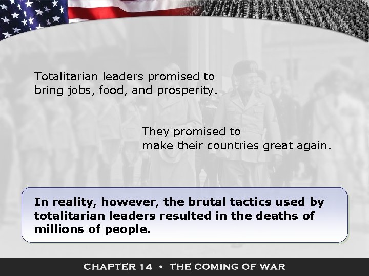 Totalitarian leaders promised to bring jobs, food, and prosperity. They promised to make their