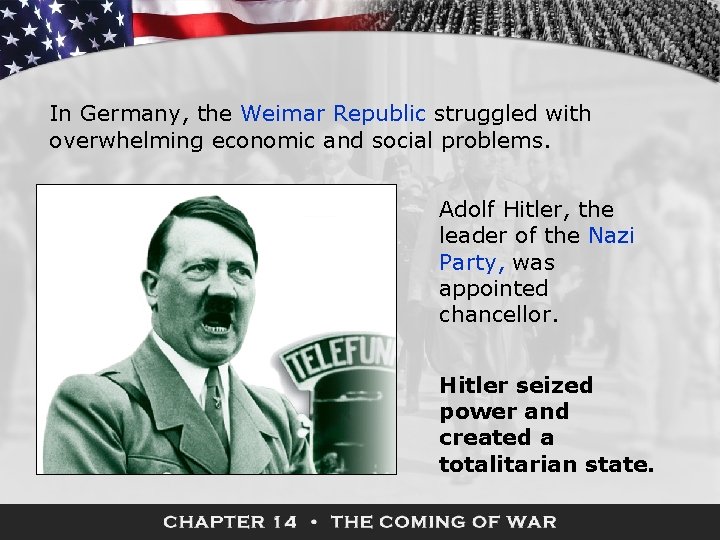 In Germany, the Weimar Republic struggled with overwhelming economic and social problems. Adolf Hitler,