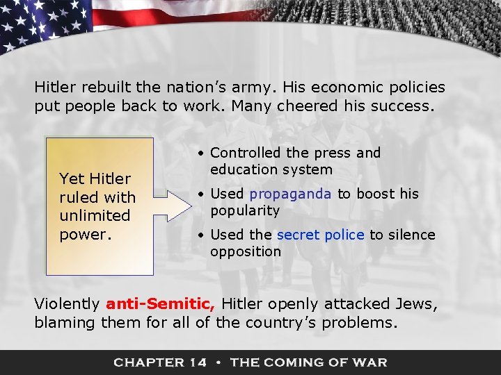 Hitler rebuilt the nation’s army. His economic policies put people back to work. Many