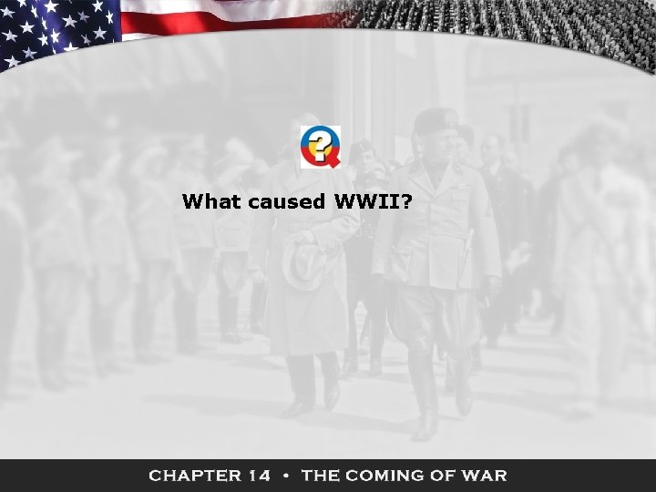 What caused WWII? 