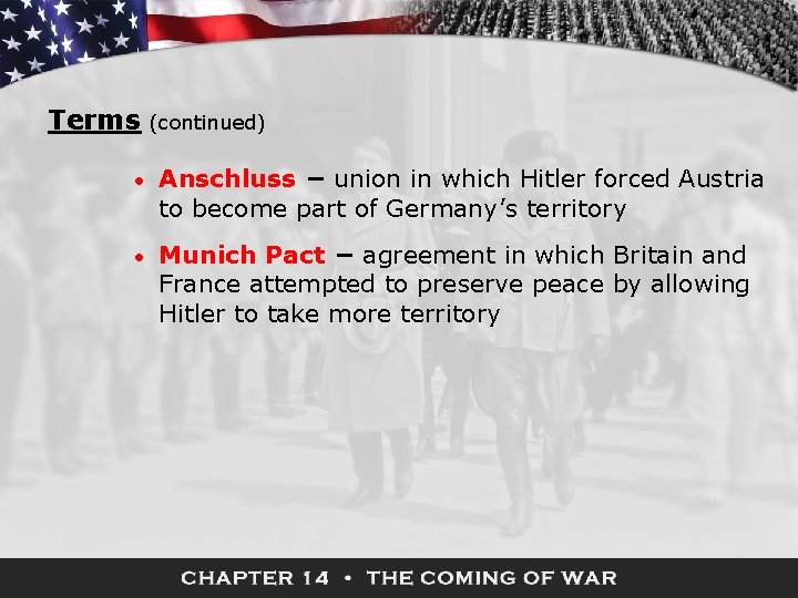 Terms (continued) • Anschluss − union in which Hitler forced Austria to become part