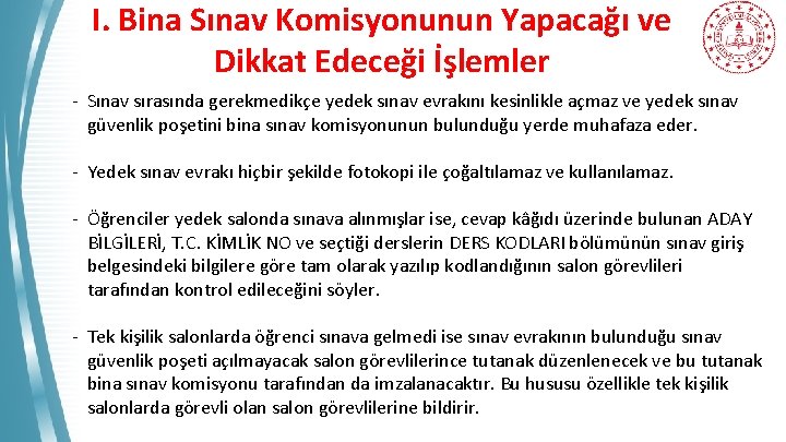 I. Bina Sınav Komisyonunun Yapacağı ve Dikkat Edeceği İşlemler - Sınav sırasında gerekmedikçe yedek