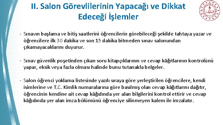 II. Salon Görevlilerinin Yapacağı ve Dikkat Edeceği İşlemler - Sınavın başlama ve bitiş saatlerini