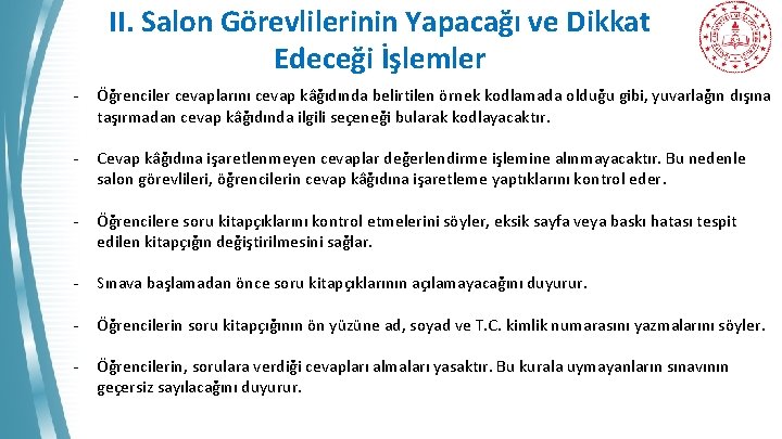 II. Salon Görevlilerinin Yapacağı ve Dikkat Edeceği İşlemler - Öğrenciler cevaplarını cevap kâğıdında belirtilen