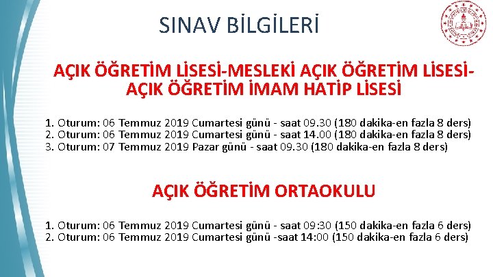 SINAV BİLGİLERİ AÇIK ÖĞRETİM LİSESİ-MESLEKİ AÇIK ÖĞRETİM LİSESİAÇIK ÖĞRETİM İMAM HATİP LİSESİ 1. Oturum: