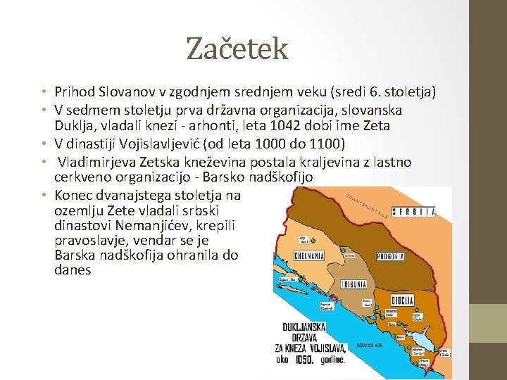 Začetek • Prihod Slovanov v zgodnjem srednjem veku (sredi 6. stoletja) • V sedmem