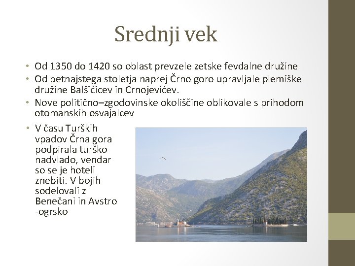 Srednji vek • Od 1350 do 1420 so oblast prevzele zetske fevdalne družine •