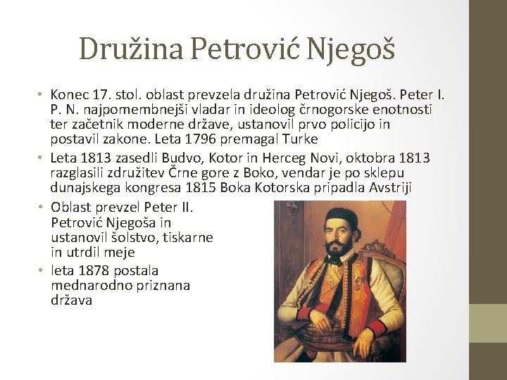 Družina Petrović Njegoš • Konec 17. stol. oblast prevzela družina Petrović Njegoš. Peter I.