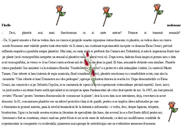 Florile - Deci, melomane plantele mai mari functioneaza ca si niste antene? Primesc si