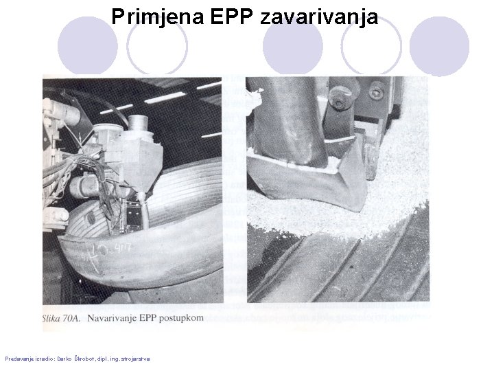 Primjena EPP zavarivanja Predavanje izradio: Darko Škrobot, dipl. ing. strojarstva 