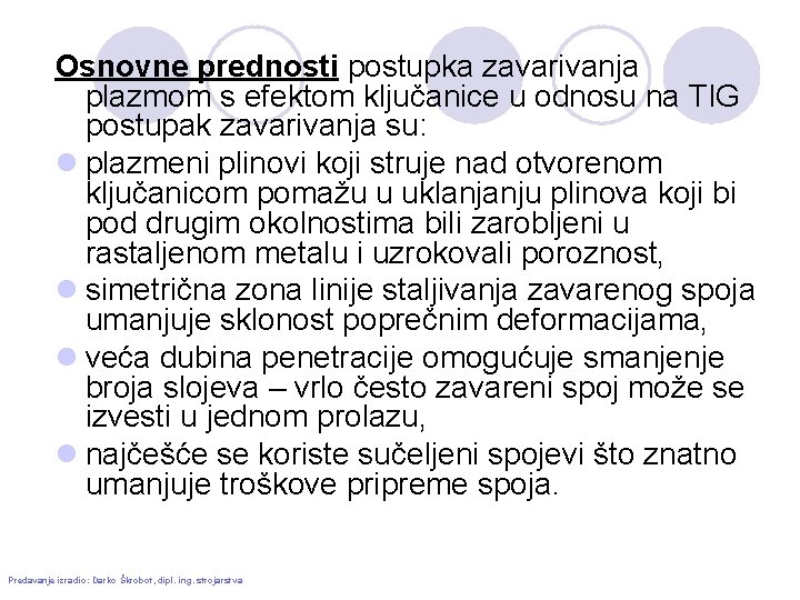 Osnovne prednosti postupka zavarivanja plazmom s efektom ključanice u odnosu na TIG postupak zavarivanja