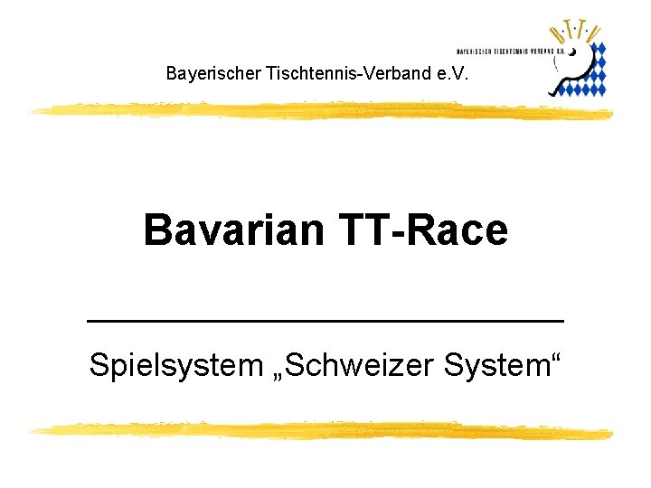 Bayerischer Tischtennis Verband e. V. Bavarian TT-Race Spielsystem „Schweizer System“ 