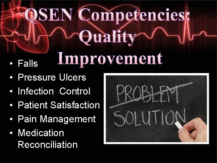 QSEN Competencies: Quality Improvement • Falls • • • Pressure Ulcers Infection Control Patient