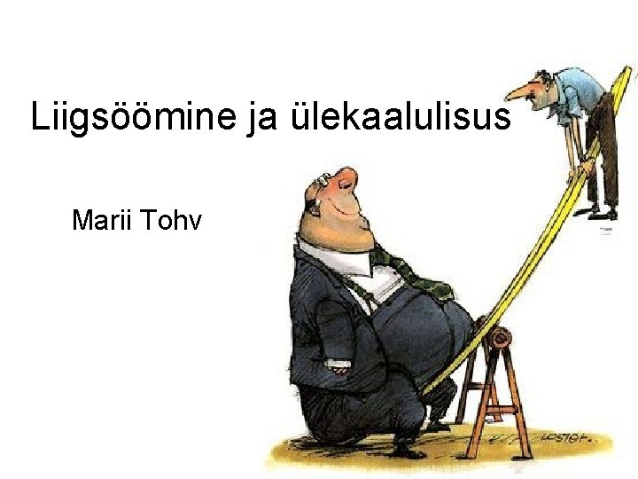 Liigsöömine ja ülekaalulisus Marii Tohv 