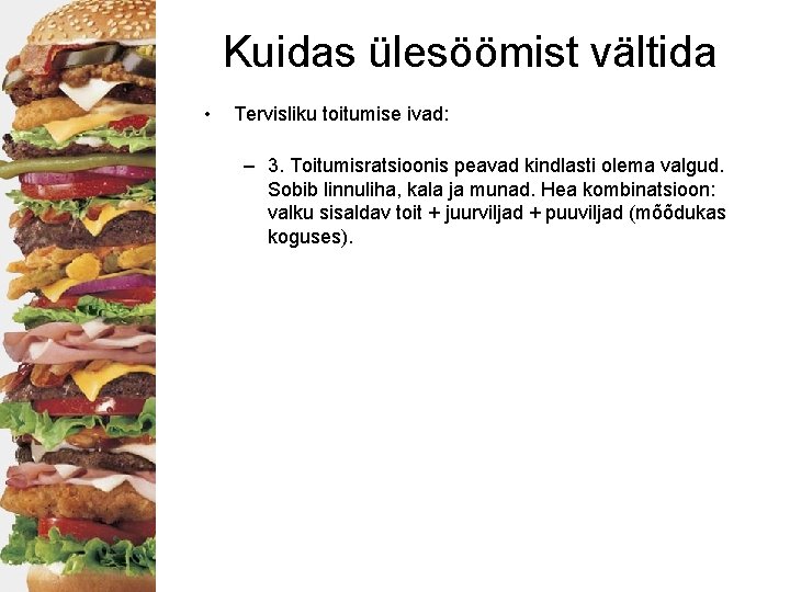 Kuidas ülesöömist vältida • Tervisliku toitumise ivad: – 3. Toitumisratsioonis peavad kindlasti olema valgud.