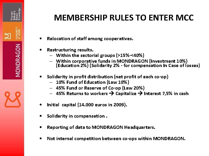 MEMBERSHIP RULES TO ENTER MCC • Relocation of staff among cooperatives. • Restructuring results.