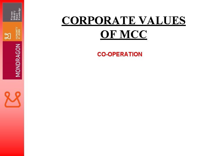 CORPORATE VALUES OF MCC CO-OPERATION 