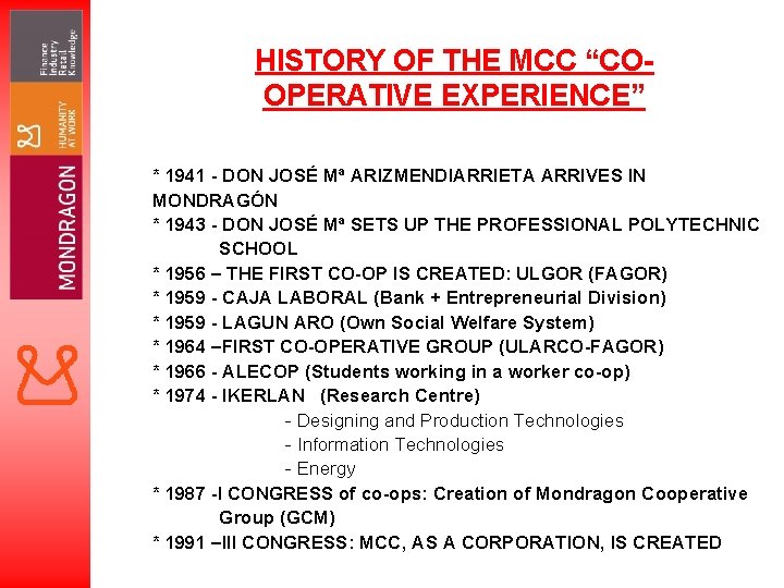 HISTORY OF THE MCC “COOPERATIVE EXPERIENCE” * 1941 - DON JOSÉ Mª ARIZMENDIARRIETA ARRIVES