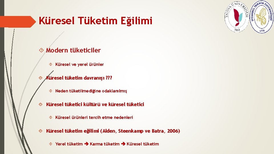 Küresel Tüketim Eğilimi Modern tüketiciler Küresel ve yerel ürünler Küresel tüketim davranışı ? ?