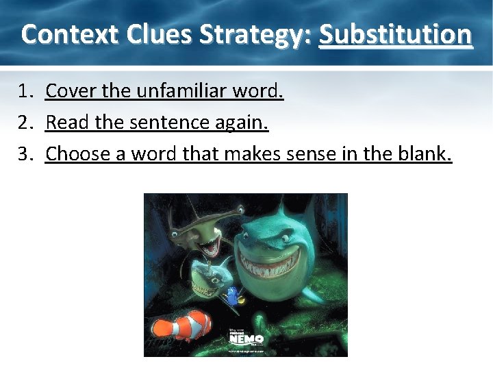 Context Clues Strategy: Substitution 1. Cover the unfamiliar word. 2. Read the sentence again.