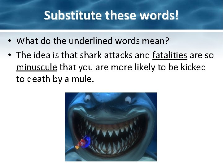 Substitute these words! • What do the underlined words mean? • The idea is