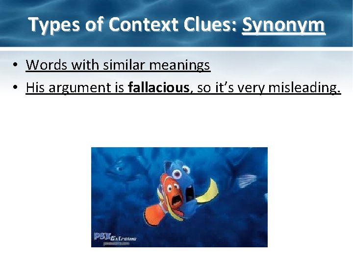 Types of Context Clues: Synonym • Words with similar meanings • His argument is