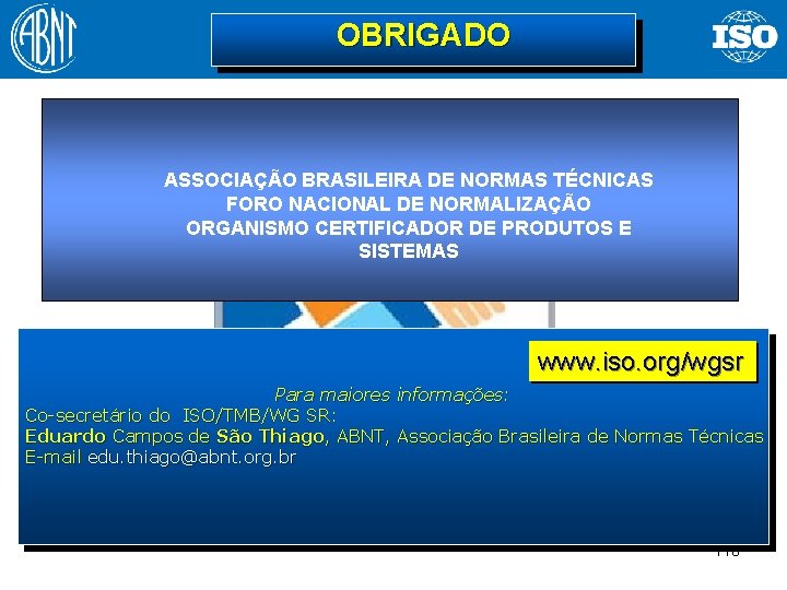 OBRIGADO ASSOCIAÇÃO BRASILEIRA DE NORMAS TÉCNICAS FORO NACIONAL DE NORMALIZAÇÃO ORGANISMO CERTIFICADOR DE PRODUTOS