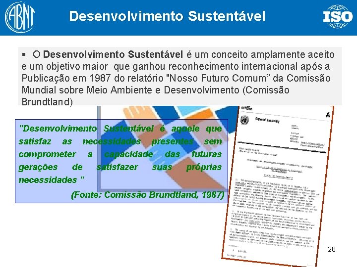 Desenvolvimento Sustentável § O Desenvolvimento Sustentável é um conceito amplamente aceito e um objetivo