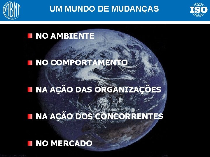 UM MUNDO DE MUDANÇAS NO AMBIENTE NO COMPORTAMENTO NA AÇÃO DAS ORGANIZAÇÕES NA AÇÃO