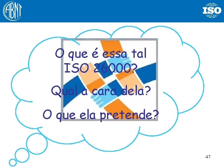 O que é essa tal ISO 26000? Qual a cara dela? O que ela