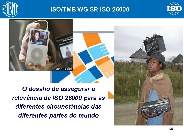 ISO/TMB WG SR ISO 26000 O desafio de assegurar a relevância da ISO 26000