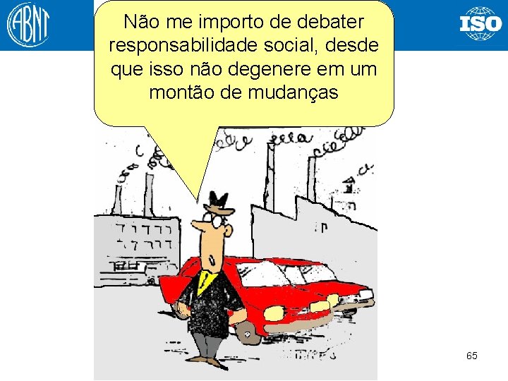 Não me importo de debater responsabilidade social, desde que isso não degenere em um