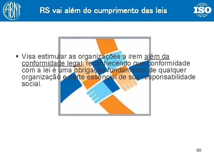 RS vai além do cumprimento das leis § Visa estimular as organizações a irem