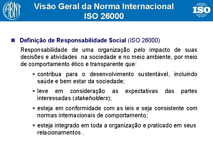 Visão Geral da Norma Internacional ISO 26000 n Definição de Responsabilidade Social (ISO 26000)