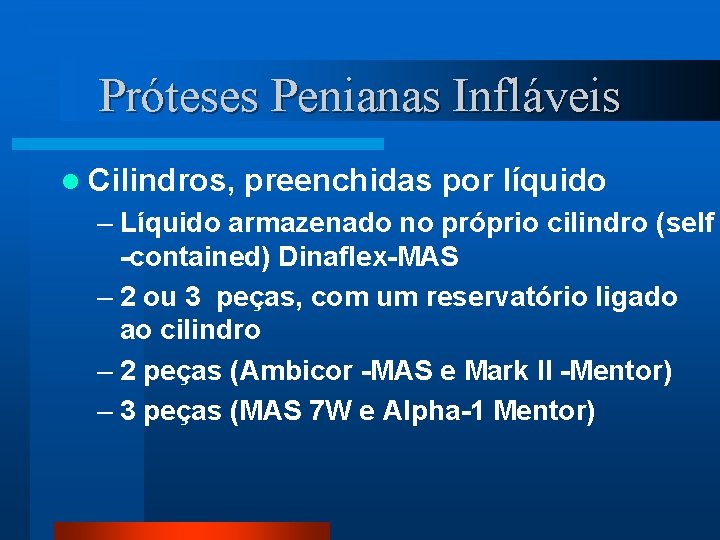 Próteses Penianas Infláveis l Cilindros, preenchidas por líquido – Líquido armazenado no próprio cilindro