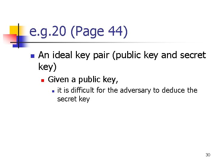 e. g. 20 (Page 44) n An ideal key pair (public key and secret