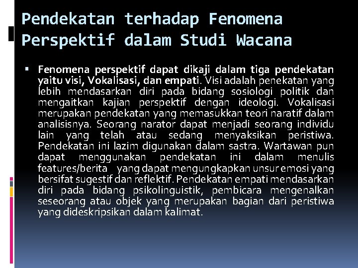 Pendekatan terhadap Fenomena Perspektif dalam Studi Wacana Fenomena perspektif dapat dikaji dalam tiga pendekatan