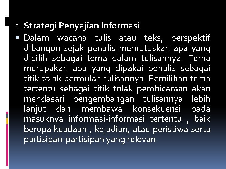 1. Strategi Penyajian Informasi Dalam wacana tulis atau teks, perspektif dibangun sejak penulis memutuskan
