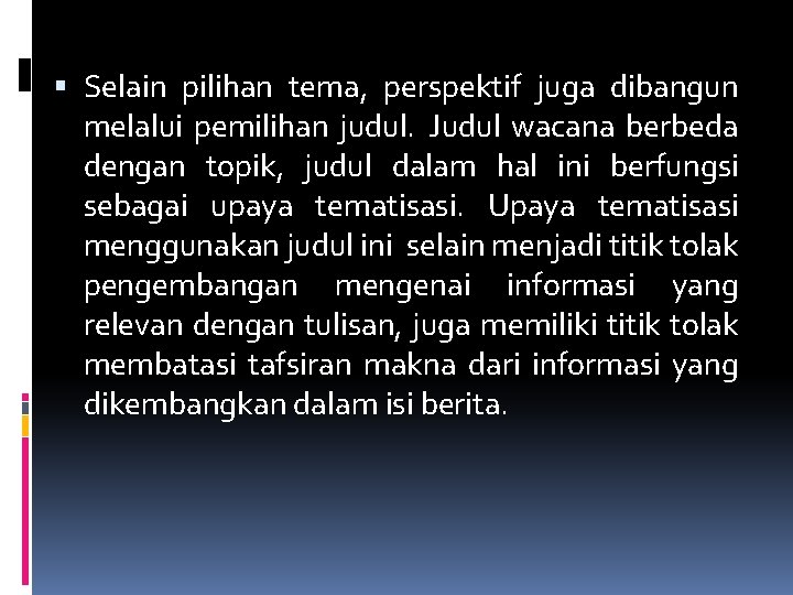  Selain pilihan tema, perspektif juga dibangun melalui pemilihan judul. Judul wacana berbeda dengan
