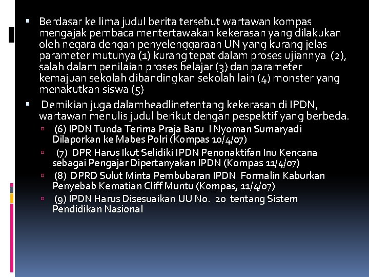  Berdasar ke lima judul berita tersebut wartawan kompas mengajak pembaca mentertawakan kekerasan yang