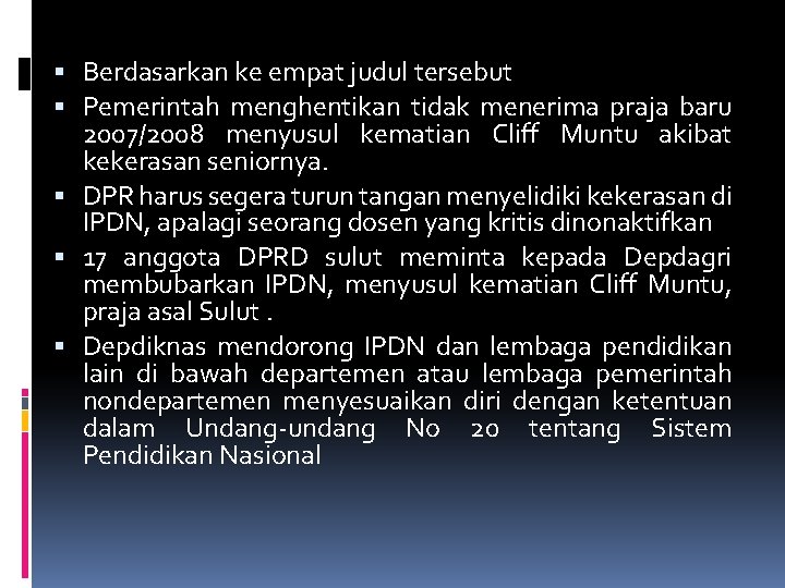  Berdasarkan ke empat judul tersebut Pemerintah menghentikan tidak menerima praja baru 2007/2008 menyusul