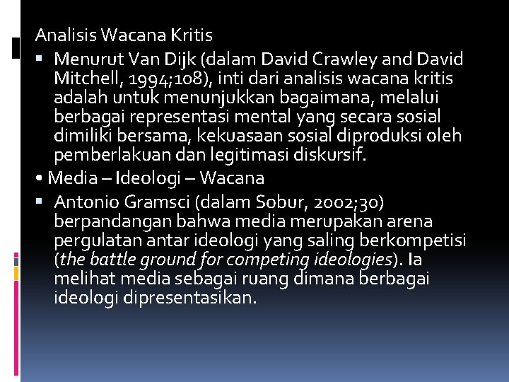 Analisis Wacana Kritis Menurut Van Dijk (dalam David Crawley and David Mitchell, 1994; 108),