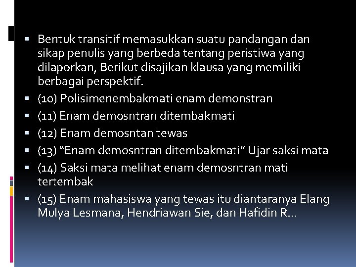  Bentuk transitif memasukkan suatu pandangan dan sikap penulis yang berbeda tentang peristiwa yang