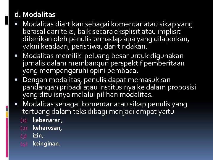 d. Modalitas diartikan sebagai komentar atau sikap yang berasal dari teks, baik secara eksplisit