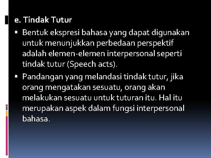 e. Tindak Tutur Bentuk ekspresi bahasa yang dapat digunakan untuk menunjukkan perbedaan perspektif adalah
