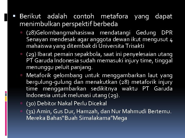 Berikut adalah contoh metafora yang dapat menimbulkan perspektif berbeda (28)Gelombangmahasiswa mendatangi Gedung DPR