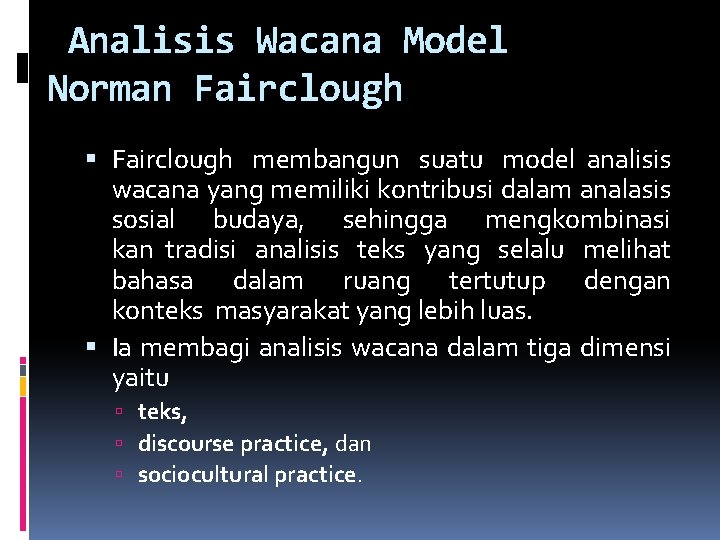 Analisis Wacana Model Norman Fairclough membangun suatu model analisis wacana yang memiliki kontribusi dalam