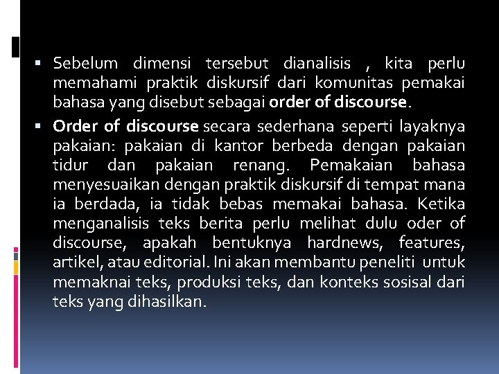  Sebelum dimensi tersebut dianalisis , kita perlu memahami praktik diskursif dari komunitas pemakai