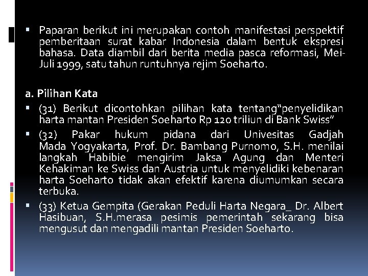  Paparan berikut ini merupakan contoh manifestasi perspektif pemberitaan surat kabar Indonesia dalam bentuk