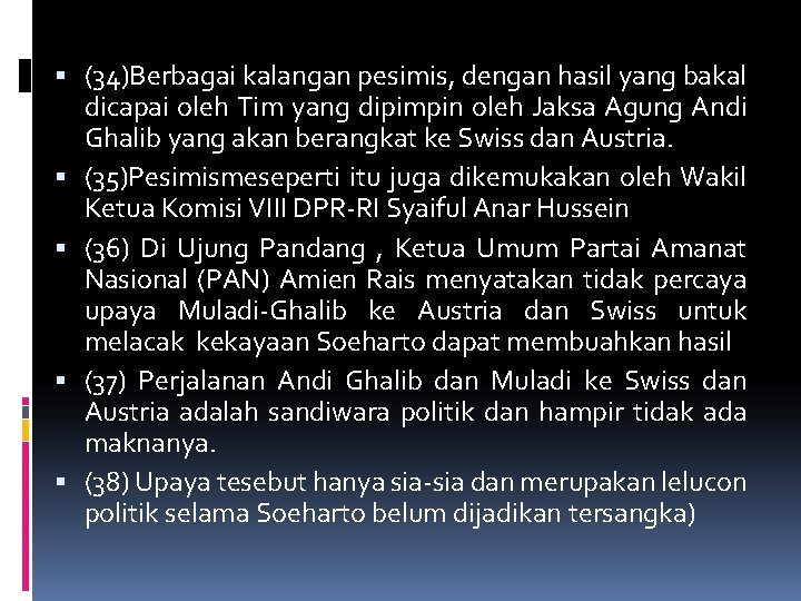  (34)Berbagai kalangan pesimis, dengan hasil yang bakal dicapai oleh Tim yang dipimpin oleh